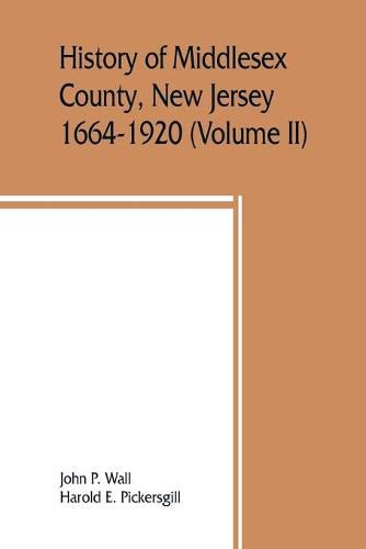 Cover image for History of Middlesex County, New Jersey, 1664-1920 (Volume II)