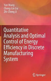 Cover image for Quantitative Analysis and Optimal Control of Energy Efficiency in Discrete Manufacturing System