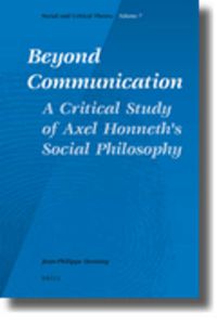 Cover image for Beyond Communication. A Critical Study of Axel Honneth's Social Philosophy