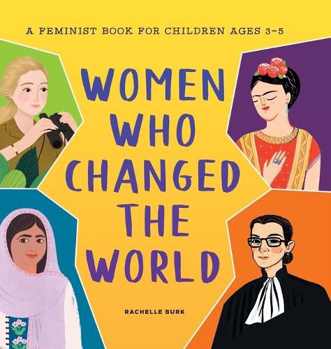 Women Who Changed the World: A Feminist Book for Children Ages 3-5