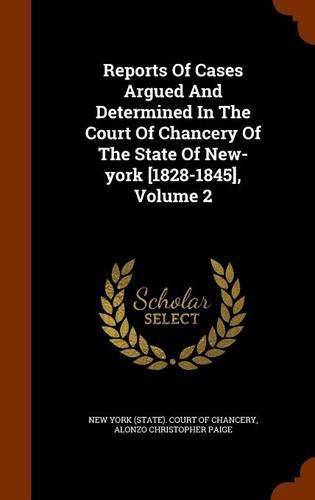 Cover image for Reports of Cases Argued and Determined in the Court of Chancery of the State of New-York [1828-1845], Volume 2