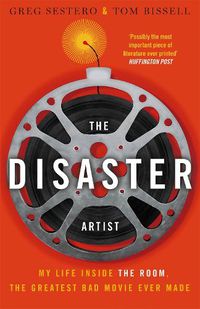Cover image for The Disaster Artist: My Life Inside the Room, the Greatest Bad Movie Ever Made