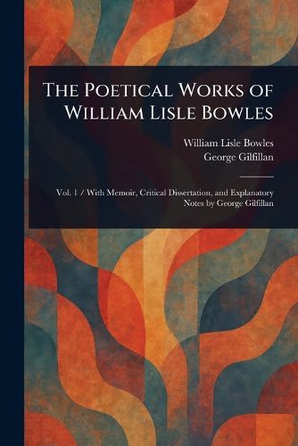 Cover image for The Poetical Works of William Lisle Bowles