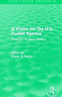 Cover image for A Vision for the U.S. Forest Service: Goals for Its Next Century