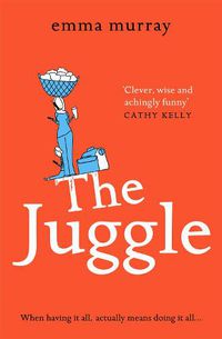Cover image for The Juggle: A laugh-out-loud, relatable read for fans of Motherland
