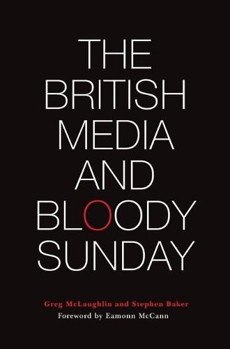 The British Media and Bloody Sunday