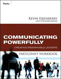 Cover image for Communicating Powerfully Participant Workbook: Creating Remarkable Leaders