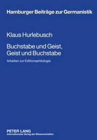 Cover image for Buchstabe Und Geist, Geist Und Buchstabe: Arbeiten Zur Editionsphilologie