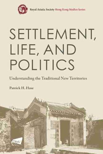 Settlement, Life, and Politics: Understanding the Traditional New Territories