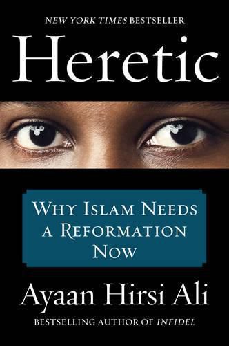 Cover image for Heretic: Why Islam Needs a Reformation Now