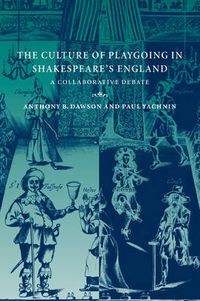 Cover image for The Culture of Playgoing in Shakespeare's England: A Collaborative Debate