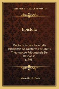 Cover image for Epistola: Doctoris Sacrae Facultatis Parisiensis Ad Doctores Facultatis Theologicae Friburgensis de Responso (1798)