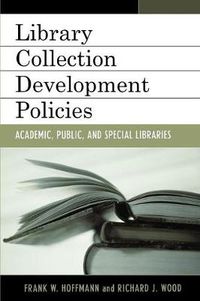 Cover image for Library Collection Development Policies: Academic, Public, and Special Libraries