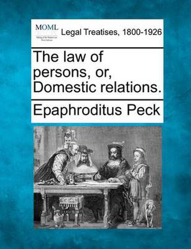 Cover image for The Law of Persons, Or, Domestic Relations.