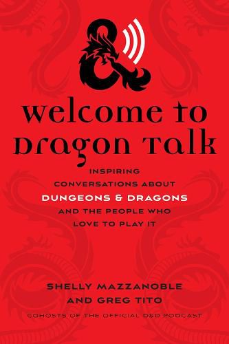 Cover image for Welcome to Dragon Talk: Inspiring Conversations about Dungeons & Dragons and the People Who Love to Play It