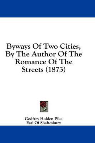 Cover image for Byways of Two Cities, by the Author of the Romance of the Streets (1873)