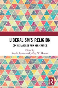 Cover image for Liberalism's Religion: Cecile Laborde and Her Critics