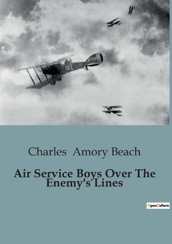 Air Service Boys Over The Enemy's Lines