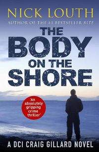 Cover image for The Body on the Shore: An absolutely gripping crime thriller