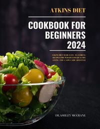 Cover image for Atkins Diet Cookbook for Beginners 2024