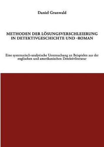 Cover image for Methoden der Loesungsverschleierung in Detektivgeschichte und -roman: Ein systematisch-analytische Untersuchung an Beispielen aus der englischen und amerikanischen Detektivliteratur