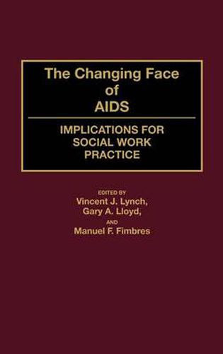 Cover image for The Changing Face of AIDS: Implications for Social Work Practice