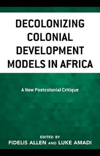 Cover image for Decolonizing Colonial Development Models in Africa