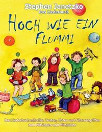 Cover image for Hoch wie ein Flummi - Neue Spiellieder fur die Kleinsten: Das Liederbuch mit allen Texten, Noten und Gitarrengriffen zum Mitsingen und Mitspielen