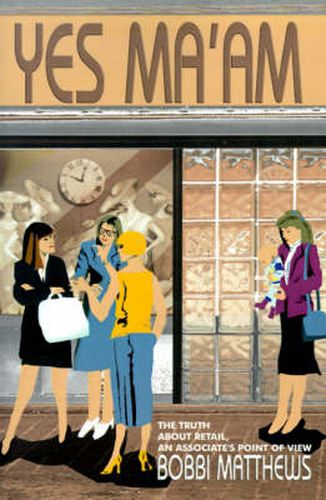 Cover image for Yes Ma'am: The Truth about Retail, an Associate's Point of View