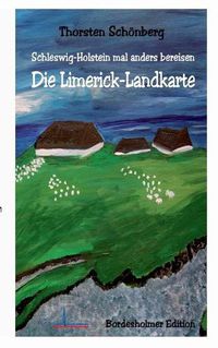 Cover image for Die Limerick-Landkarte: Schleswig-Holstein mal anders bereisen