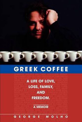Cover image for Greek Coffee: A Life of Love, Loss, Family, and Freedom--A Memoir