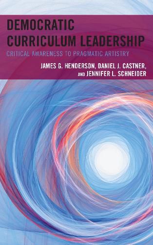 Cover image for Democratic Curriculum Leadership: Critical Awareness to Pragmatic Artistry