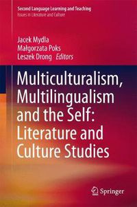 Cover image for Multiculturalism, Multilingualism and the Self: Literature and Culture Studies