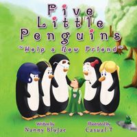 Cover image for Five Little Penguins Help a New Friend