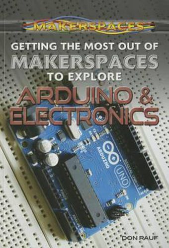 Cover image for Getting the Most Out of Makerspaces to Explore Arduino & Electronics