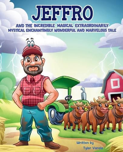Cover image for Jeffro and the Incredible Magical Extraordinarily Mystical Enchantingly Wonderful and Marvelous Tale