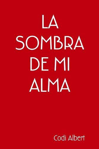 Cover image for LA SOMBRA DE MI ALMA