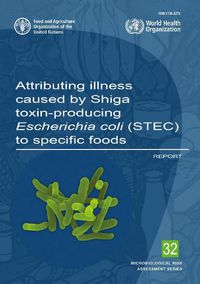 Cover image for Attributing Illness Caused by Shiga Toxin-Producing Escherichia Coli (STEC) to Specific Foods: Report