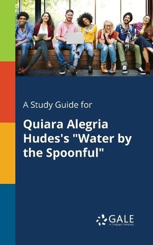 Cover image for A Study Guide for Quiara Alegria Hudes's Water by the Spoonful