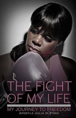 Cover image for The Fight of My Life; My Journey to Freedom