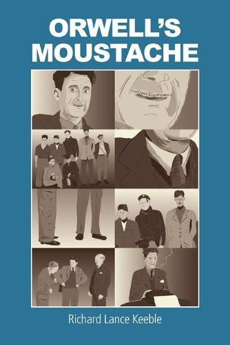 Cover image for Orwell's Moustache: Addressing More Orwellian Matters