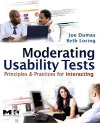 Cover image for Moderating Usability Tests: Principles and Practices for Interacting