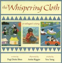 Cover image for The Whispering Cloth: A Refugee's Story