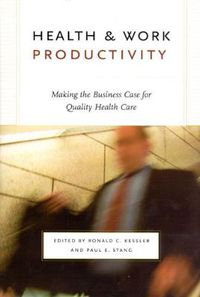 Cover image for Health and Work Productivity: Making the Business Case for Quality Health Care
