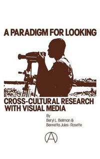 Cover image for A Paradigm for Looking: Cross-Cultural Research with Visual Media