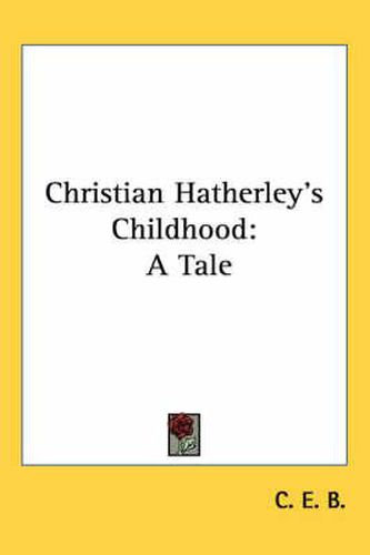 Cover image for Christian Hatherley's Childhood: A Tale