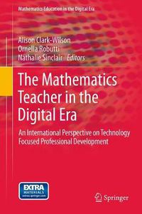 Cover image for The Mathematics Teacher in the Digital Era: An International Perspective on Technology Focused Professional Development