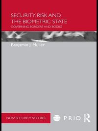 Cover image for Security, Risk and the Biometric State: Governing Borders and Bodies