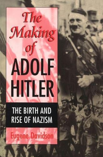 Cover image for The Making of Adolf Hitler: The Birth and Rise of Nazism