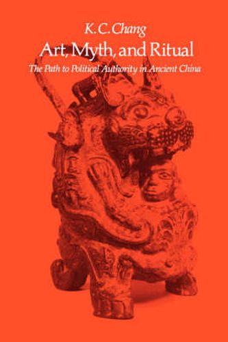 Cover image for Art, Myth, and Ritual: The Path to Political Authority in Ancient China